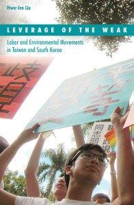 Leverage of the Weak  Labor and Environmental Movements in Taiwan and South Korea