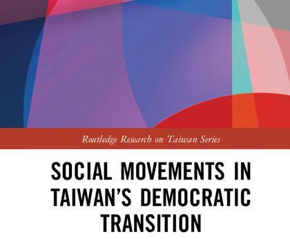 Social Movements During Taiwan’s Democratic Transition: Linking Activists to the Changing Political Environment