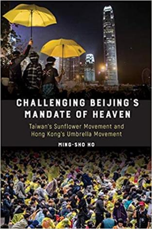 Challenging Beijing’s Mandate of Heaven: Taiwan’s Sunflower Movement and Hong Kong’s Umbrella Movement
